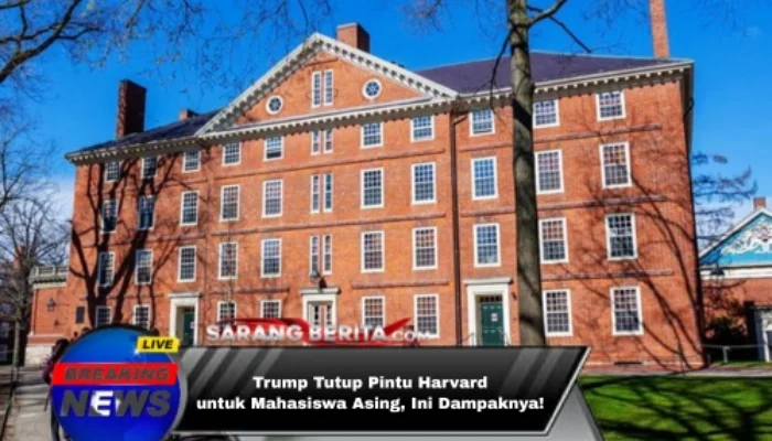 Trump Tutup Pintu Harvard untuk Mahasiswa Asing, Ini Dampaknya!
